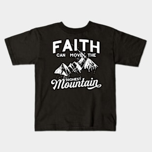 Faith Can Move The Highest Mountain Kids T-Shirt